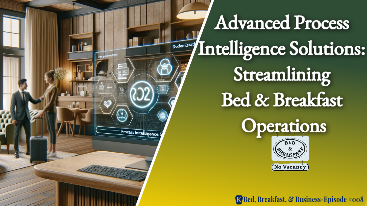 Advanced Process Intelligence Solutions: Streamlining Operations for Bed and Breakfasts