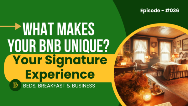 What Makes Your BnB Unique? Your Signature Experience