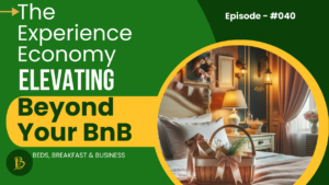The Experience Economy-Elevating Beyond Your BnB-040