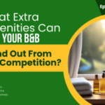 What Extra Amenities Can Help Your B&B Stand Out From The Competition?-053