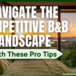 Navigate The Competitive B&B Landscape With These Pro Tips-059