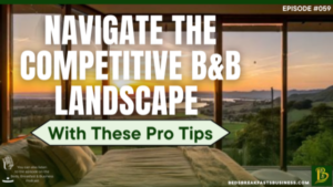 Navigate The Competitive B&B Landscape With These Pro Tips-059