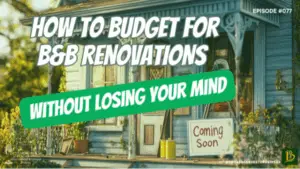 How to Budget for B&B Renovations Without Losing Your Mind-077