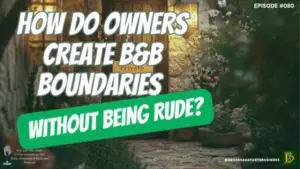 How Do Owners Create B&B Boundaries Without Being Rude?-080