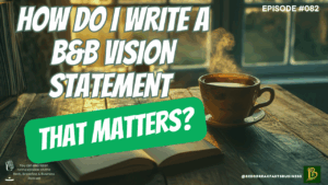 How Do I Write A B&B Vision Statement That Matters?-082