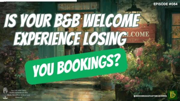 Read more about the article Is Your B&B Welcome Experience Losing You Bookings?-084