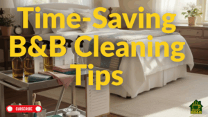 Time-Saving B&B Cleaning Hacks For Owners-091